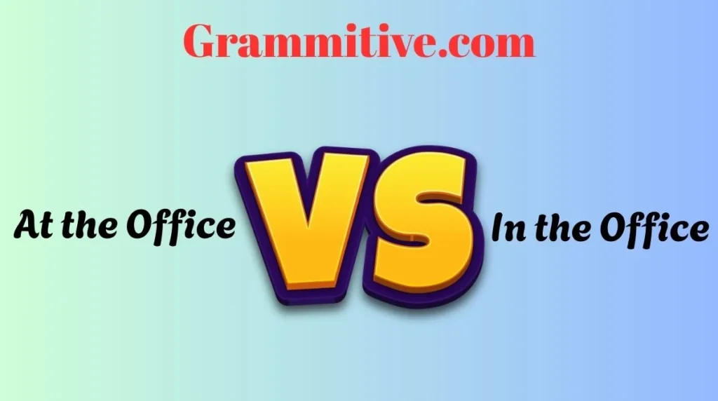 At the Office or In the Office