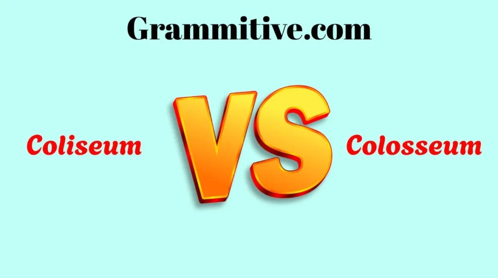 Coliseum or Colosseum