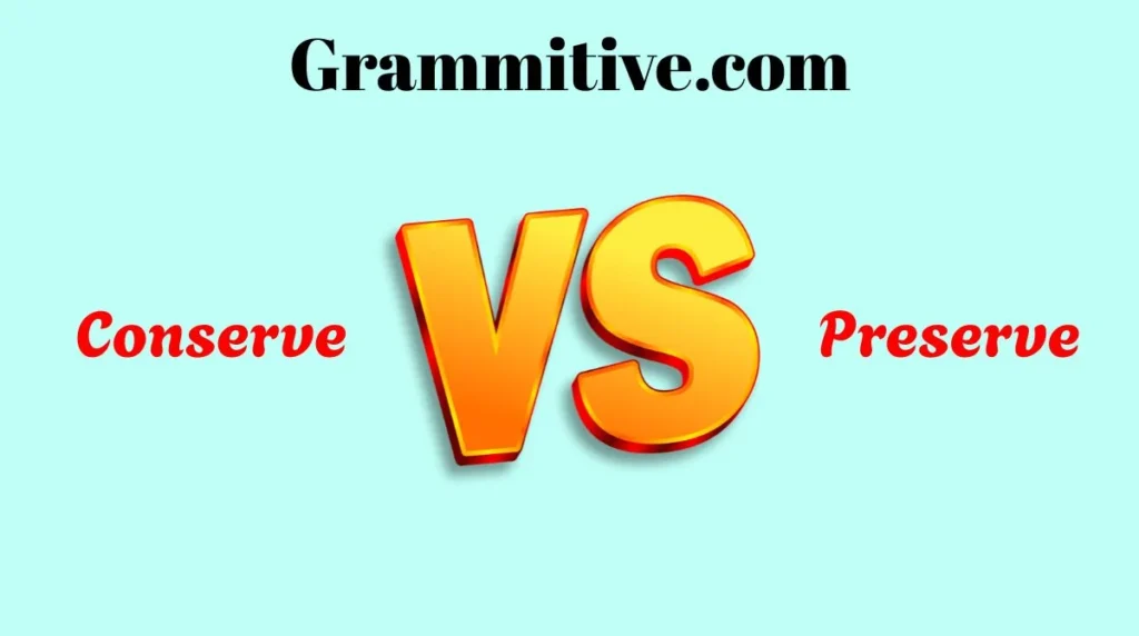 Conserve vs Preserve