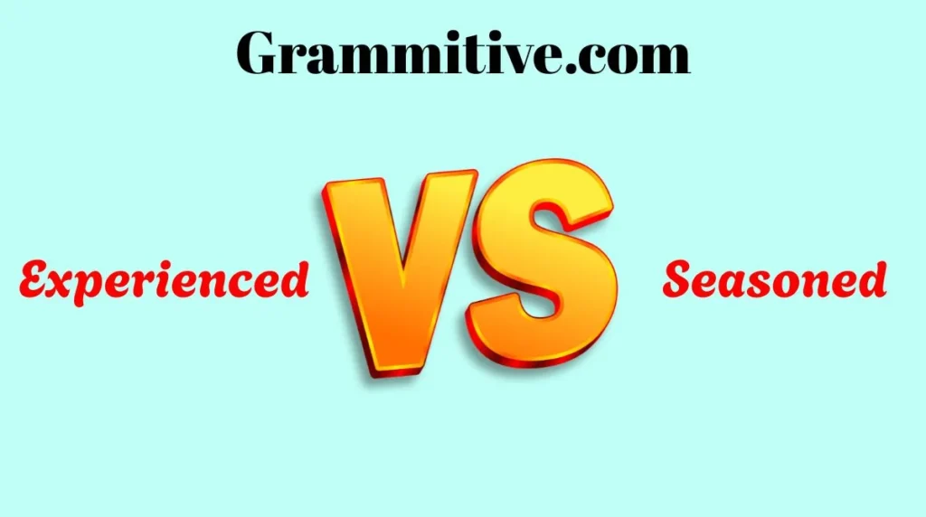 Experienced vs Seasoned