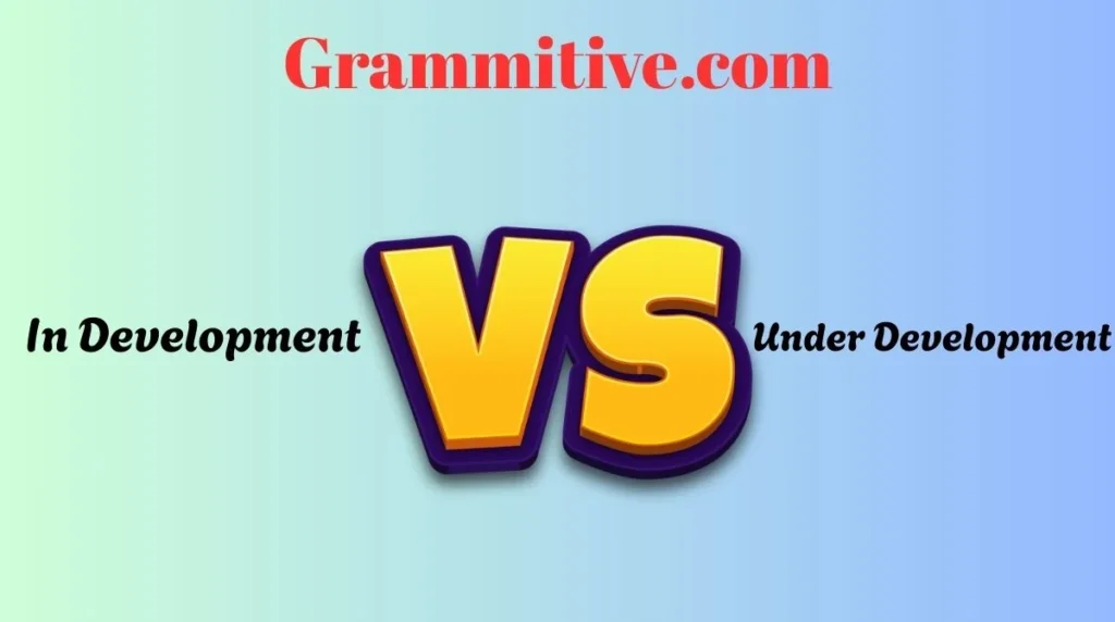 In Development or Under Development