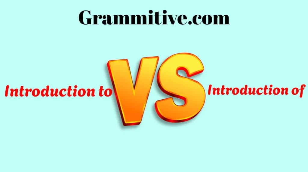 Introduction to or Introduction of 