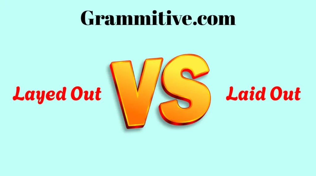 Layed Out or Laid Out