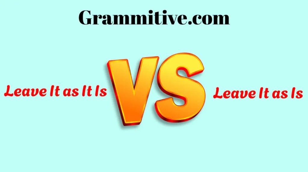 Leave It as It Is or Leave It as Is