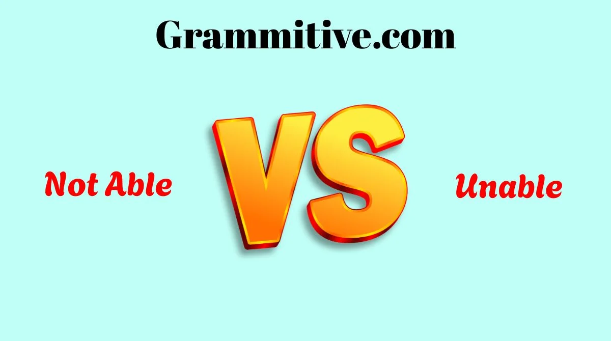 Not Able or Unable – What’s the Difference? Easy Grammar Guide for ...