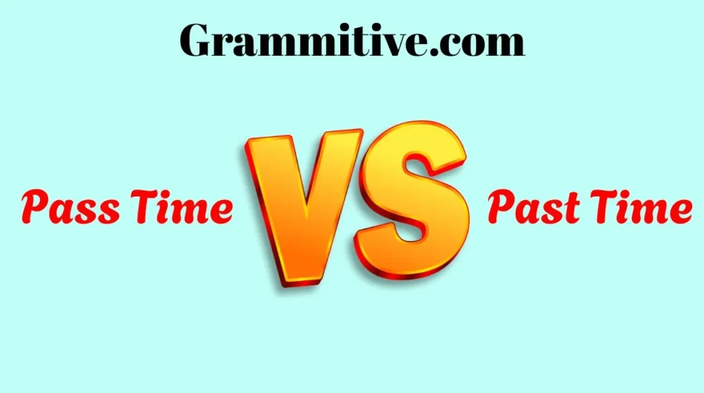 Pass Time vs Past Time