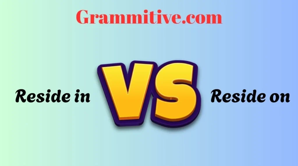 Reside in vs Reside on