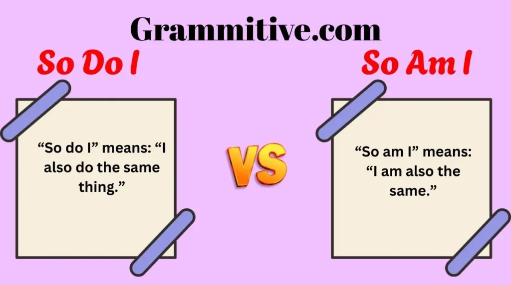 So Do I vs So Am I