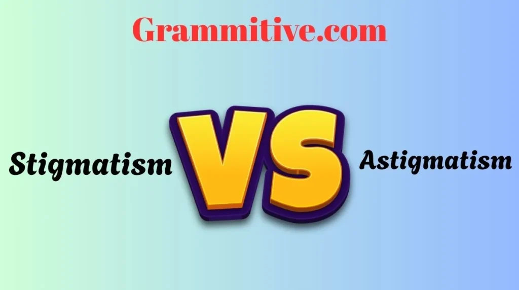 Stigmatism vs Astigmatism