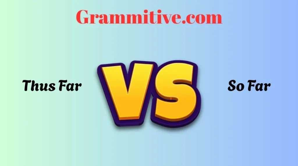 Thus Far vs So Far