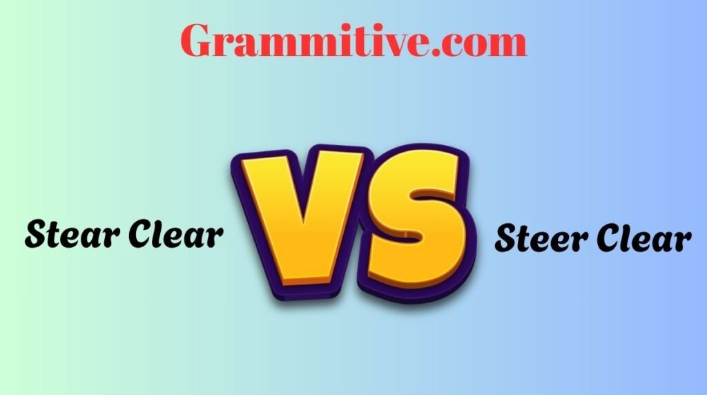Stear Clear vs Steer Clear