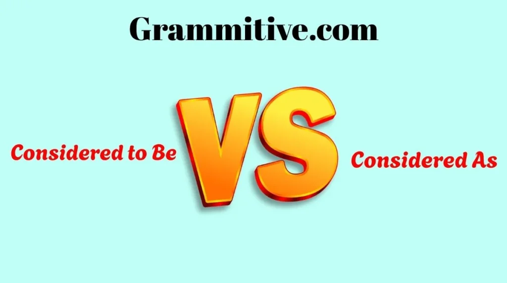 Considered to Be vs Considered As