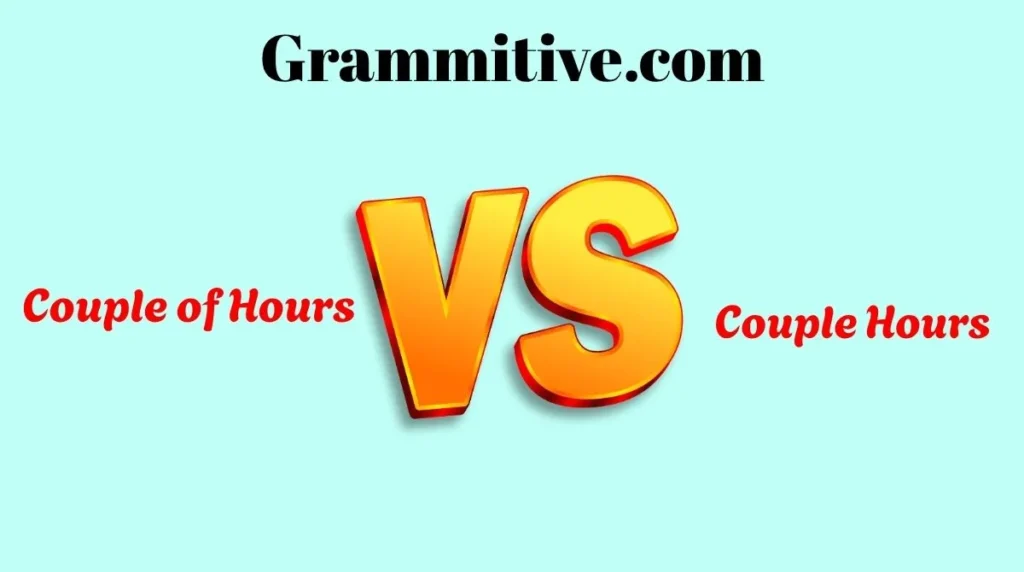 Couple of Hours vs Couple Hours