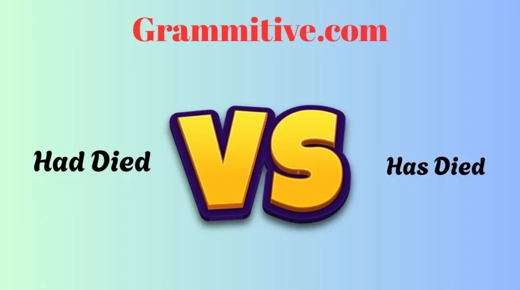 Had Died vs Has Died