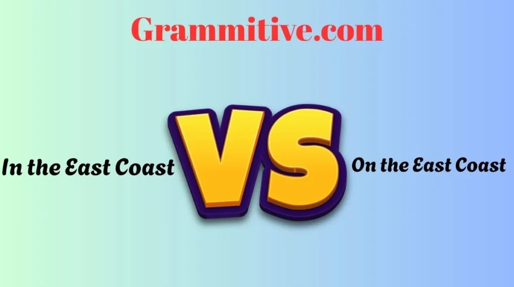 In the East Coast or On the East Coast