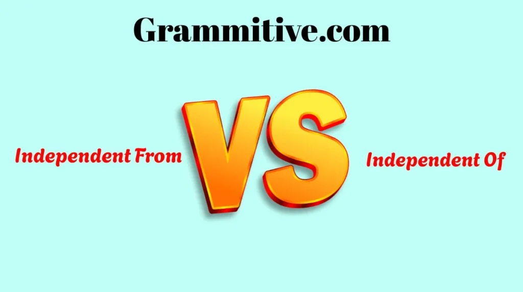 Independent From or Independent Of