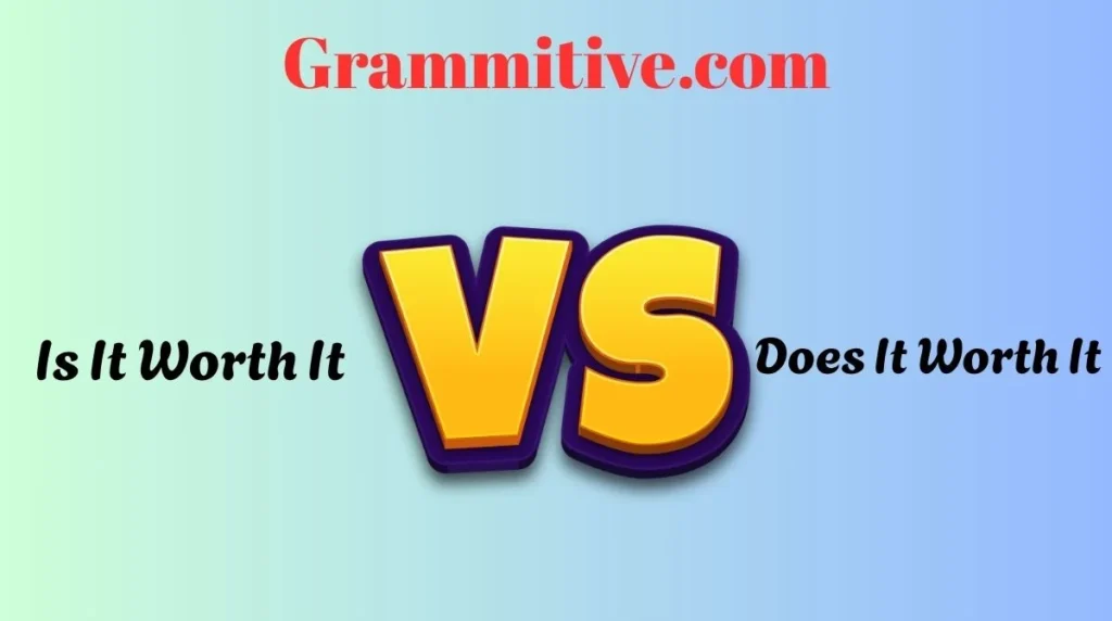 Is It Worth It vs Does It Worth It
