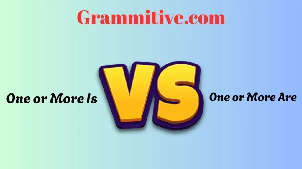 One or More Is vs One or More Are