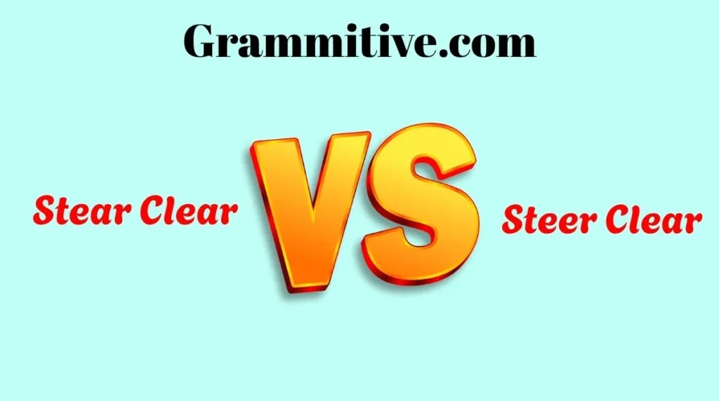 Stear Clear vs Steer Clear