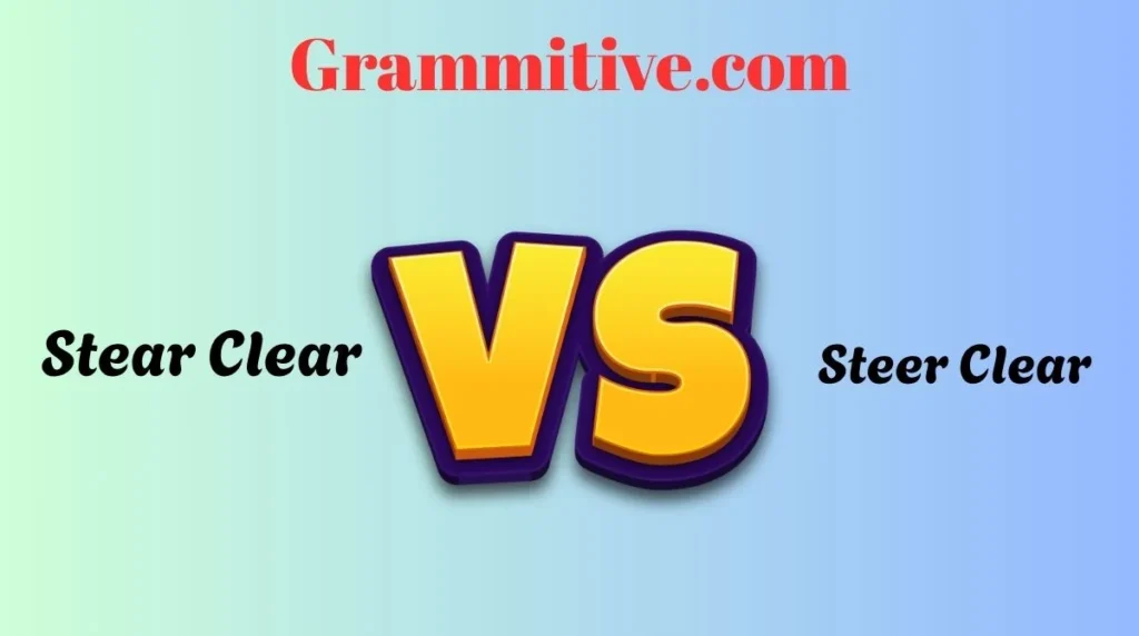 Stear Clear vs Steer Clear