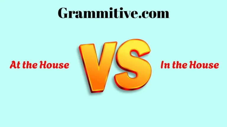 At the House or In the House