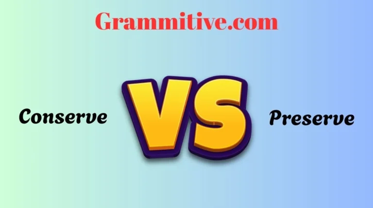 Conserve vs Preserve