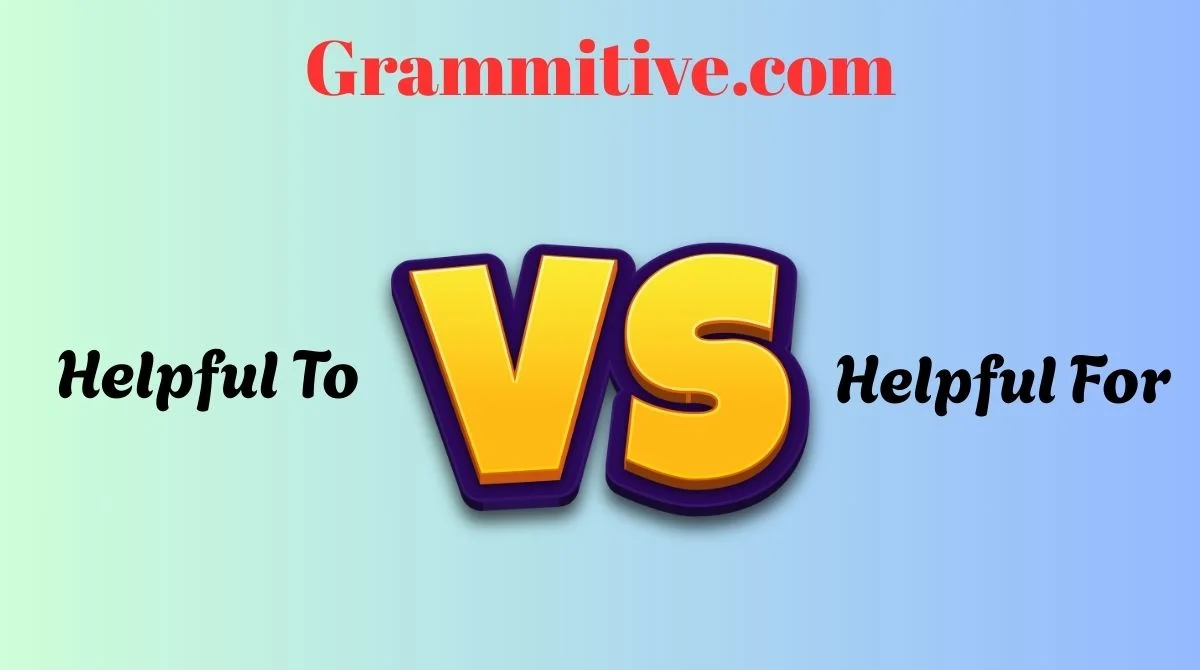 Helpful To or Helpful For – Easy Grammar Guide with Clear Examples (2026)