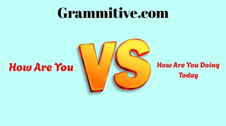 How Are You or How Are You Doing Today