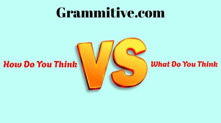 How Do You Think or What Do You Think