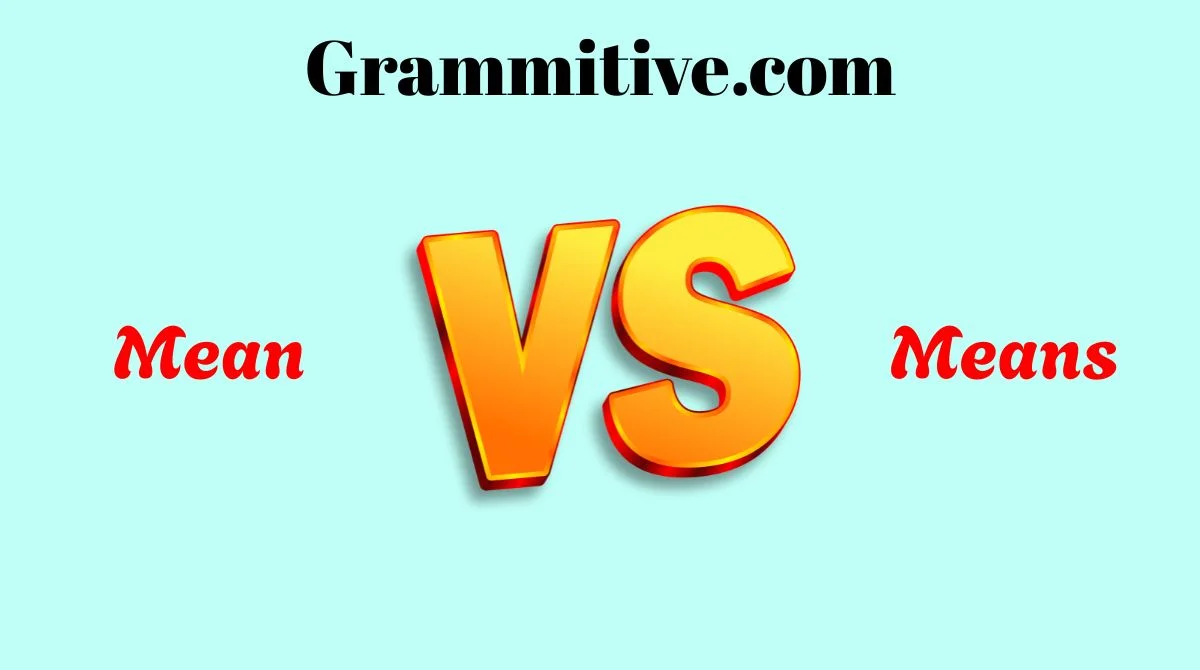 Mean or Means – What’s the Difference? Easy Grammar Guide for Learners ...