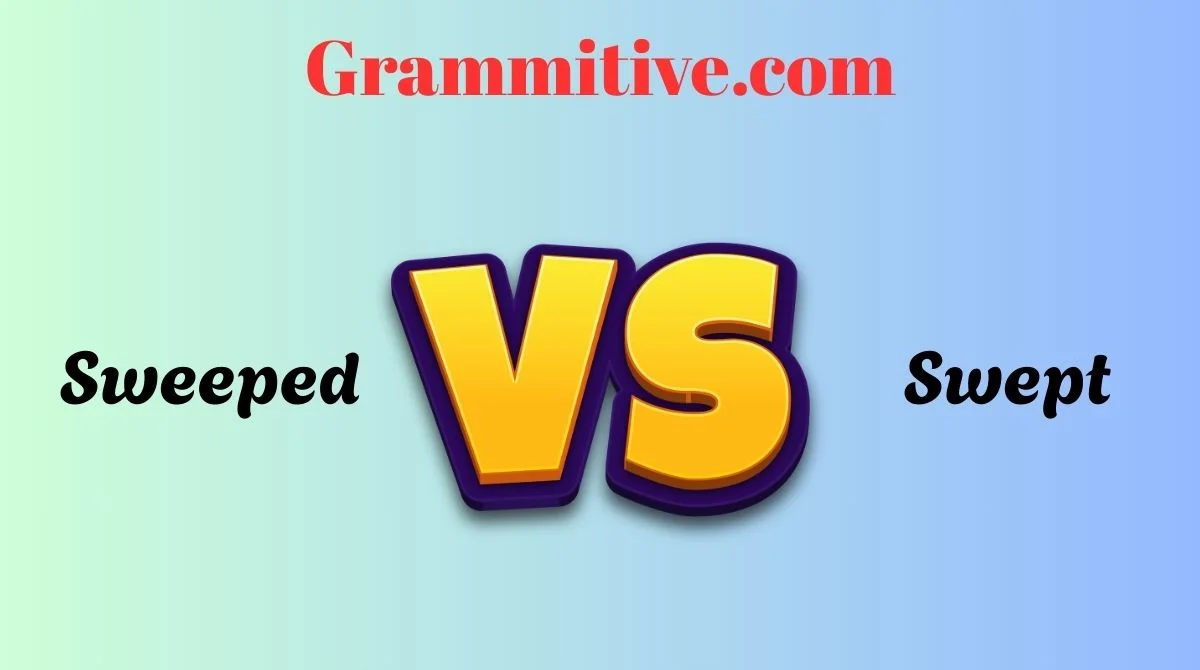 Sweeped or Swept Correct Past Tense of Sweep Explained Clearly (2026 Guide)