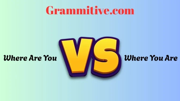 Where Are You or Where You Are