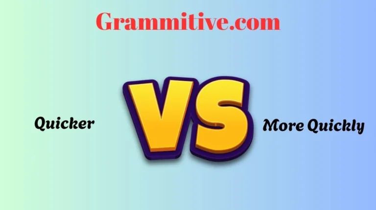 Quicker or More Quickly