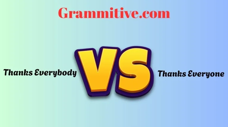 Thanks Everybody or Thanks Everyone